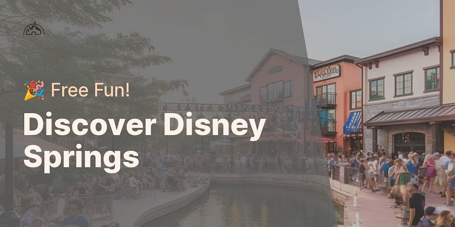 Discover Disney Springs - π Free Fun!