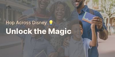 Unlock the Magic - Hop Across Disney 💡