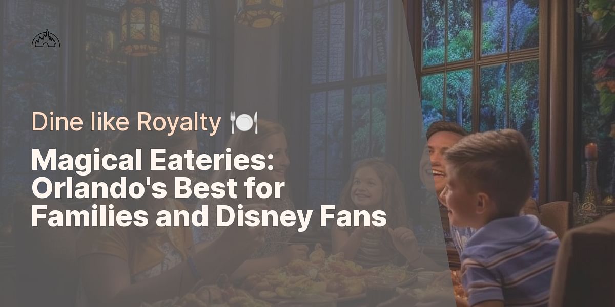 Feast in the Magic Kingdom Fun Places to Eat in Orlando for Families