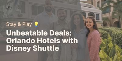 Unbeatable Deals: Orlando Hotels with Disney Shuttle - Stay & Play 💡