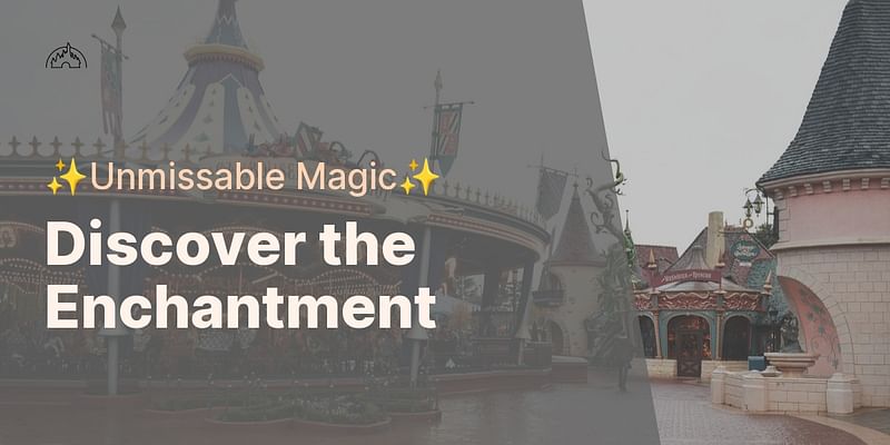 Discover the Enchantment - ✨Unmissable Magic✨