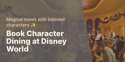 Book Character Dining at Disney World - Magical meals with beloved characters ✨