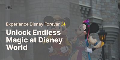 Unlock Endless Magic at Disney World - Experience Disney Forever ✨