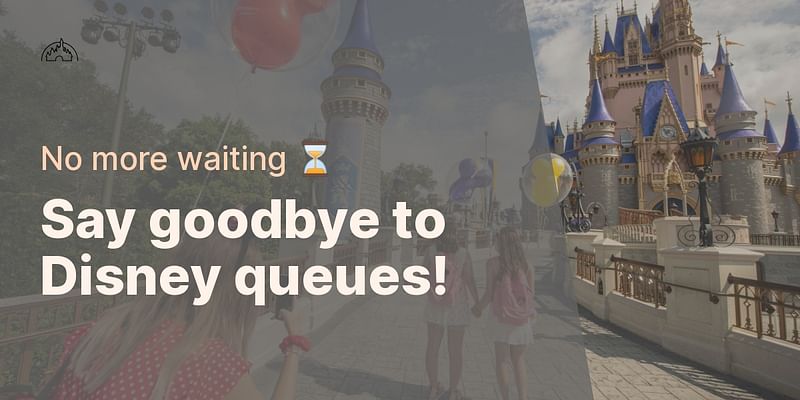 Say goodbye to Disney queues! - No more waiting ⏳