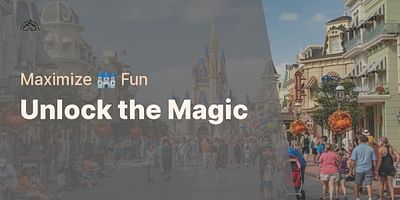 Unlock the Magic - Maximize 🏰 Fun