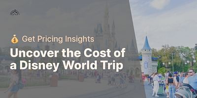 Uncover the Cost of a Disney World Trip - 💰 Get Pricing Insights