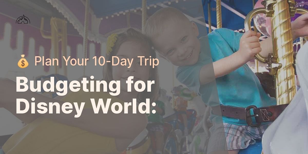 How much should I budget for a 10day trip to Disney World?
