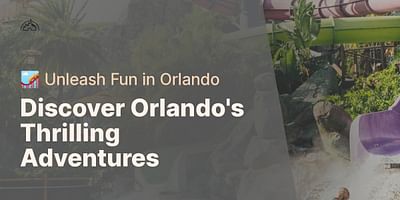 Discover Orlando's Thrilling Adventures - 🎢 Unleash Fun in Orlando