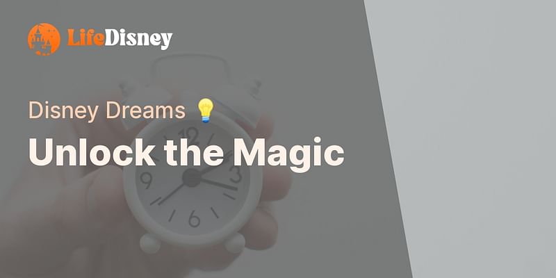 Unlock the Magic - Disney Dreams 💡