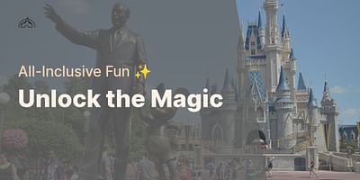 Unlock the Magic - All-Inclusive Fun ✨