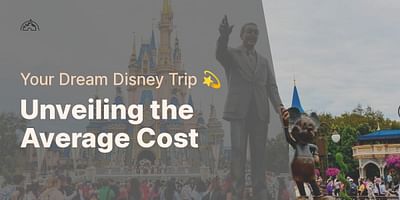 Unveiling the Average Cost - Your Dream Disney Trip 💫