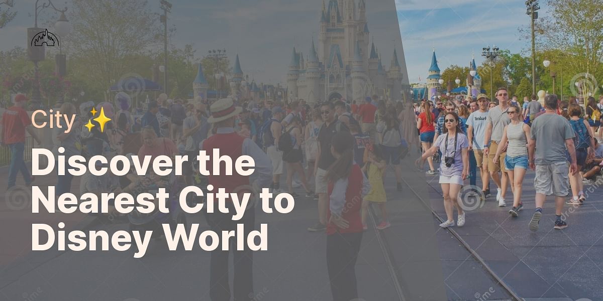What is the closest city to Walt Disney World Resort?