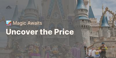 Uncover the Price - 🎢 Magic Awaits