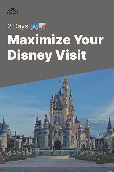 Maximize Your Disney Visit - 2 Days 🏰🎢