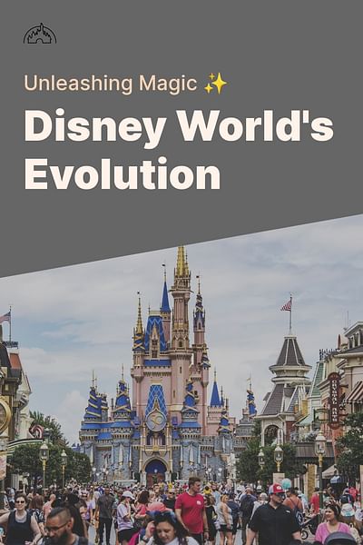 Disney World's Evolution - Unleashing Magic ✨