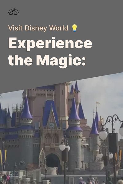 Experience the Magic: - Visit Disney World 💡