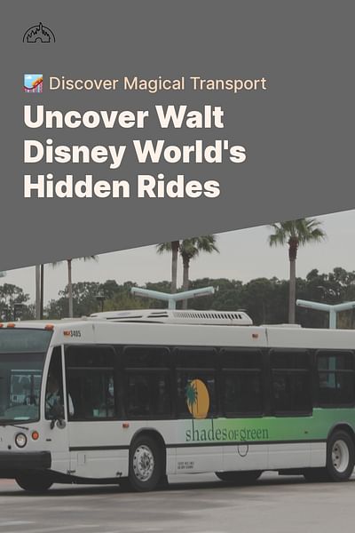 Uncover Walt Disney World's Hidden Rides - 🎢 Discover Magical Transport