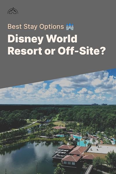 Disney World Resort or Off-Site? - Best Stay Options 🏰
