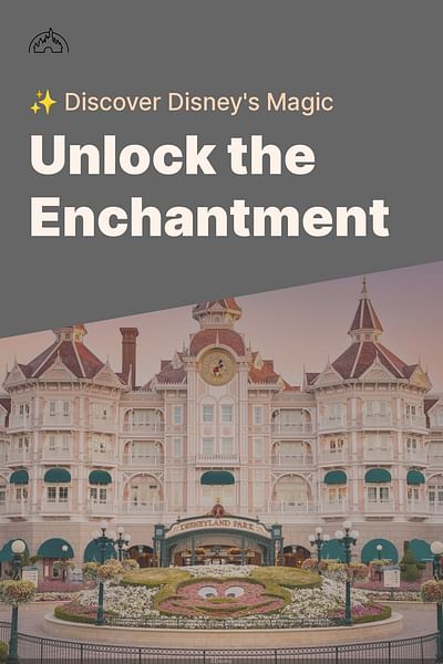 Unlock the Enchantment - ✨ Discover Disney's Magic