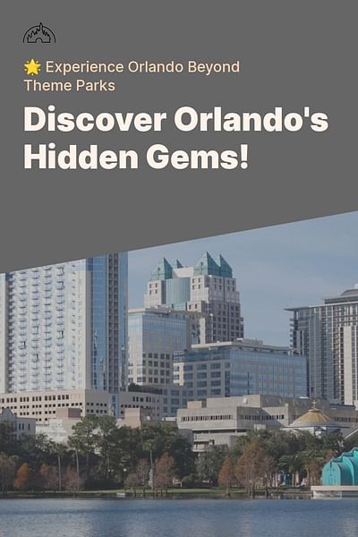 Discover Orlando's Hidden Gems! - 🌟 Experience Orlando Beyond Theme Parks