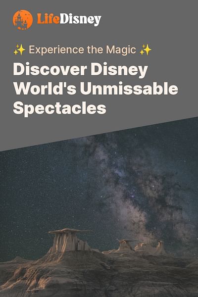 Discover Disney World's Unmissable Spectacles - ✨ Experience the Magic ✨