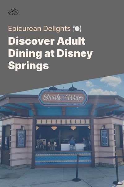 Discover Adult Dining at Disney Springs - Epicurean Delights 🍽