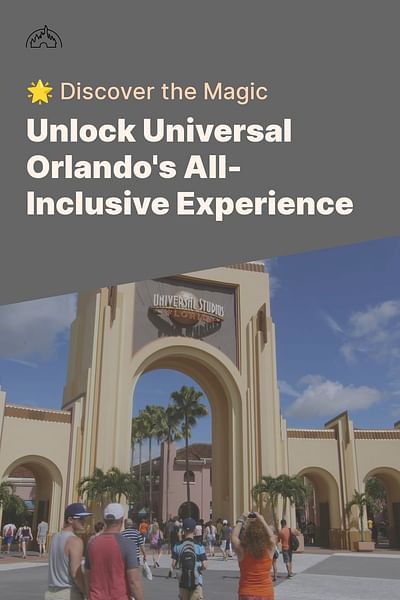 Unlock Universal Orlando's All-Inclusive Experience - 🌟 Discover the Magic