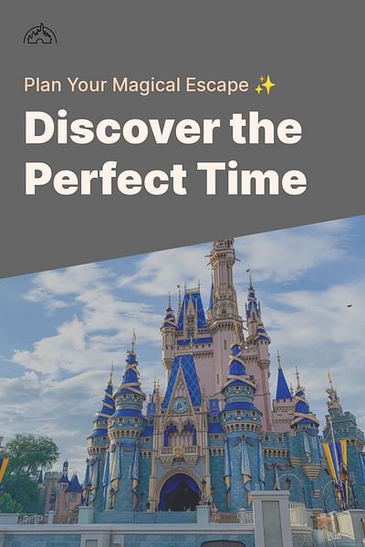 Discover the Perfect Time - Plan Your Magical Escape ✨